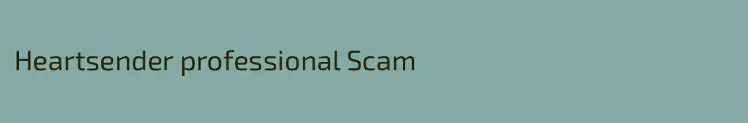 Heartsender professional Scam